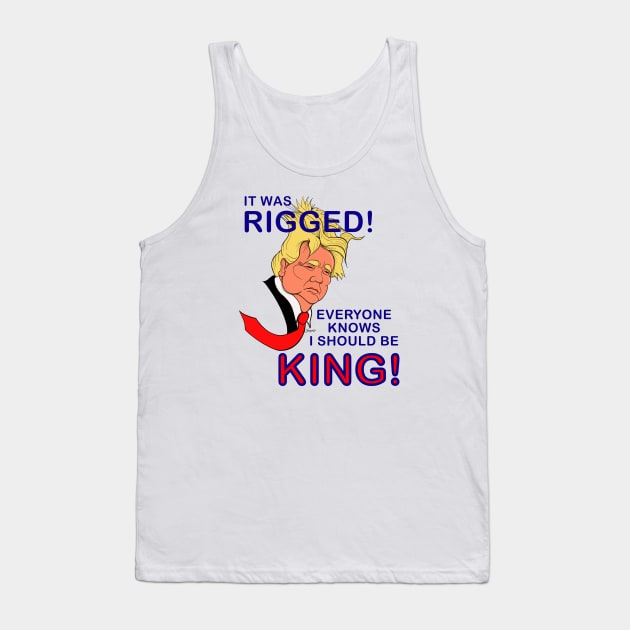 Funny President Trump for King United Kingdom  rigged parody Tank Top by ScottyGaaDo